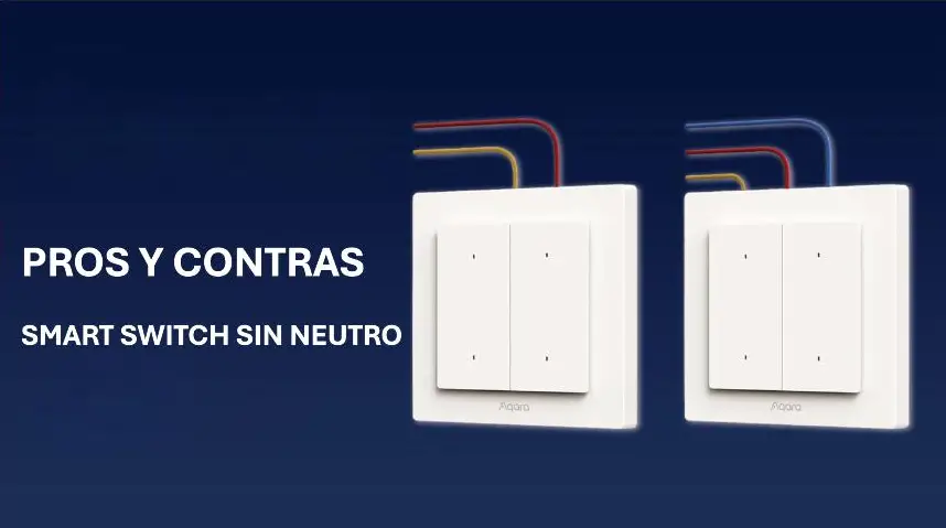 Pros y contras de los smart switch sin neutro